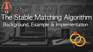 The Stable Matching Algorithm - Examples and Implementation
