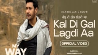 Kal Di Gal Lagdi Aa (Full Video) Harbhajan Maan | Babu Singh Maan | Ladi G | New Punjabi Songs 2023