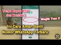 Cara Ganti Nomor WhatsApp Tanpa Menghilangkan Kontak Dan Chat 2024