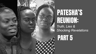 PART 5  PATESHA'S REUNION: Truth, Lies, and Shocking Revelations