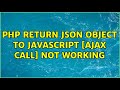 PHP Return JSON object to Javascript [AJAX CALL] not working