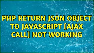 PHP Return JSON object to Javascript [AJAX CALL] not working