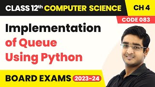 Implementation of Queue Using Python - Queue | Class 12 Computer Science Chapter 4 | CBSE 2025-26