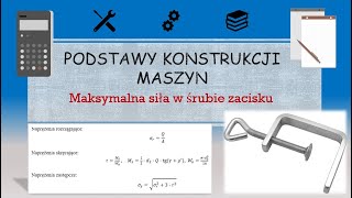 Podstawy konstrukcji maszyn - połączenia gwintowe: siła w śrubie zacisku