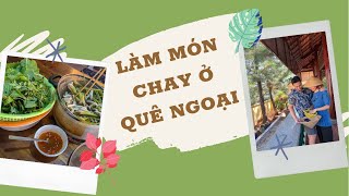 Về quê Ngoại và nấu ăn đơn giản thật ngon| Ăn chay cùng Nhi