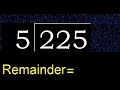 Divide 225 by 5 , remainder  . Division with 1 Digit Divisors . How to do