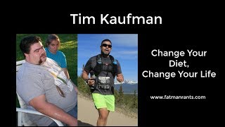 Tim Kaufman - Rantings of a Former Fat Man!