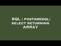 SQL : postgresql: select returning ARRAY