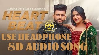 Heart Beat (8D Audio) - Nawab, Gurlez Akhtar Latest Punjabi Song 2021, New Punjabi Song 2021