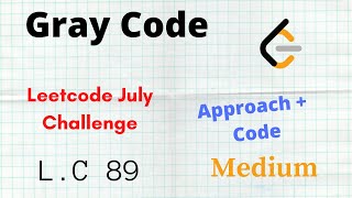 Gray Code🔥🔥 | Leetcode July Challenge | Leetcode 89 | C++ | Python | Medium | Approach + Code