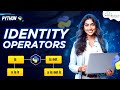 Identity Operators in Python | Python Programming - Python Full Course For Beginners