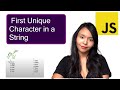 First Unique Character in a String Javascript | 387. First Unique Character in a String Leetcode