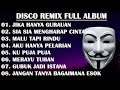 DISCO REMIX FULL ALBUM (Tanpa Iklan)  - JIKA HANYA GURAUAN TAK MUNGKIN KU BERTAHAN REMIX