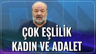 Çok Eşlilik, Kadın ve Adalet | İhsan Eliaçık | Bana Dinden Bahset