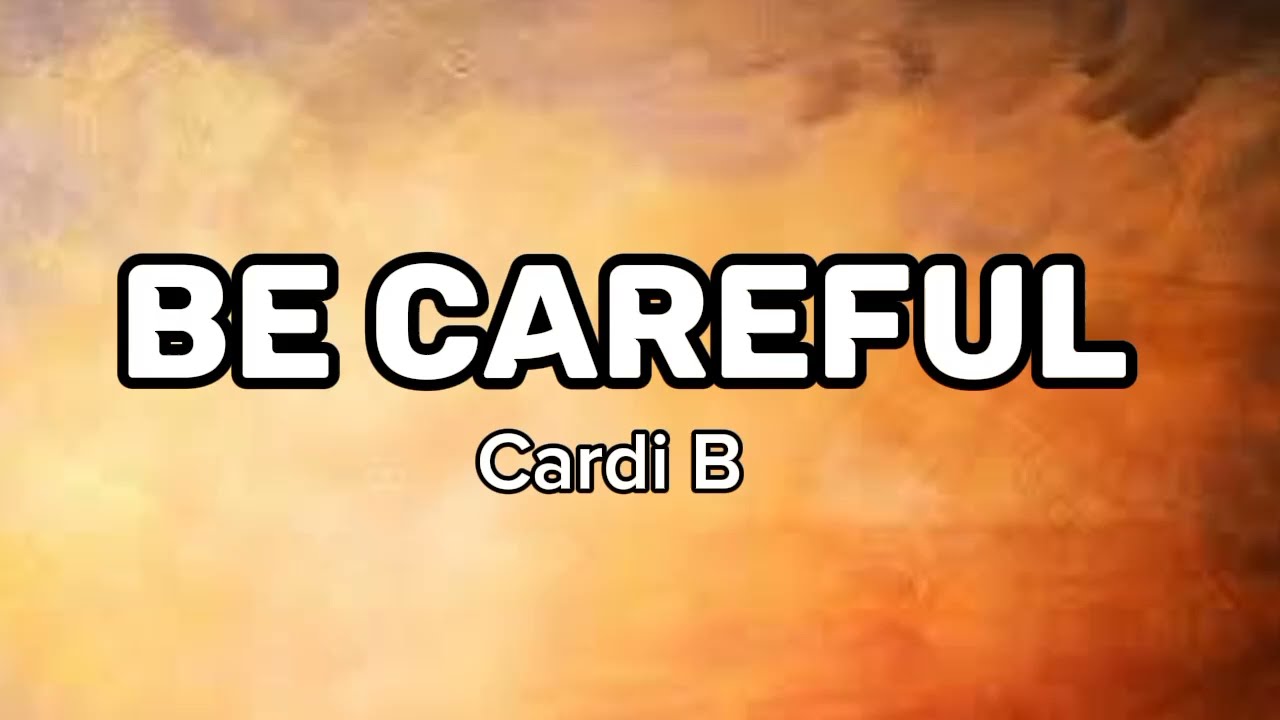 Cardi B - Be Careful (Lyrics) - YouTube