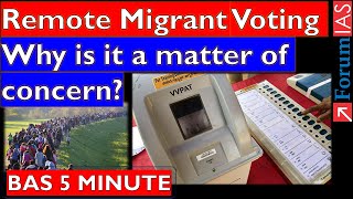 Remote Migrant Voting: Why is it a matter of concern? | Forum IAS | BAS 5 MINUTE