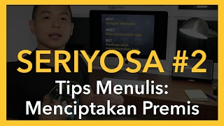 SERIYOSA #2 - Tips Menulis: Menciptakan Premis Cerita