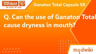 Q. Can the use of Ganaton Total cause dryness in mouth?