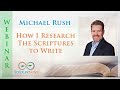 Michael Rush - How I research the scriptures to write