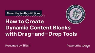 How to Create Dynamic Content Blocks with Drag-and-Drop Tools — Thread the Needle with Braze