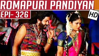 Romapuri Pandiyan | Epi 326 | Tamil TV Serial | 01/07/2015