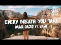 Max Oazo ft. Camishe - Every Breath You Take (Lyrics)