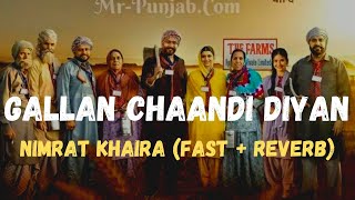 Gallan Chaandi Diyan (Slowed + Reverb) | Nimrat Khaira | Teeja Punjab