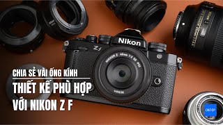 Chia sẻ vài ống kính có thiết kế phù hợp với Nikon Z f