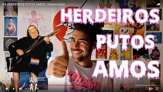 OS HERDEIROS PUTOS AMOS | olaxonmario