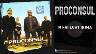 Proconsul - Mi-ai Luat Inima | Piesa Oficiala