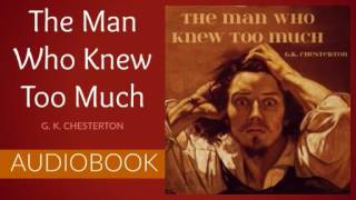The Man Who Knew Too Much by G. K. Chesterton - Audiobook
