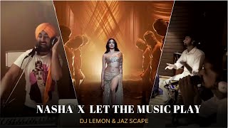Nasha x Let The Music Play (@DJLEMONOFFICIAL & JAZ Scape) Mashup