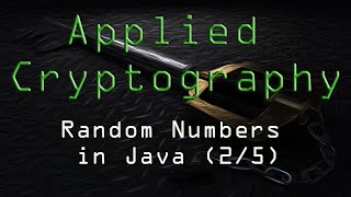 Applied Cryptography: Random Numbers in Java (2/5)
