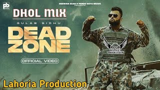 Dead Zone Dhol Mix Gulab Sidhu Ft Lahoria Production Latest Punjabi Song 2022 Dhol Remix New