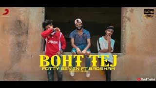 Fotty Seven feat badshah  Bhot Tej | Rahul Thadival | Pop king