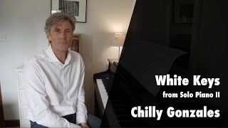 White Keys (no.1 from Solo Piano II Notebook) by Chilly Gonzales