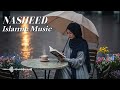 Beautiful Nasheed 2025 | Calming Islamic Music for Spiritual Peace