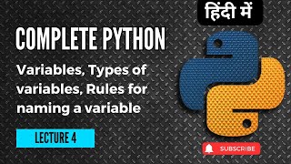 Lecture 4: Variables: Types, Naming Rules | Python for Beginners | Python full course in Hindi