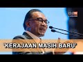 Bersih bagi gred D: Kerajaan masih baru, nanti naiklah A - Anwar