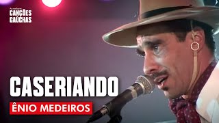 CASERIANDO - ÊNIO MEDEIROS (AO VIVO - SHOW DVD)