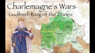 Charlemagne's Wars //  Gudfred: King of the Danes (804-810)