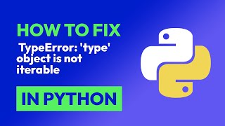 How to fix TypeError: 'type' object is not iterable in Python