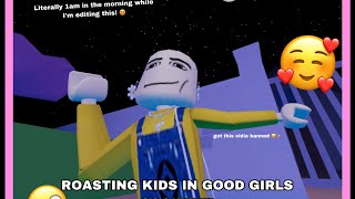 ROASTING KIDS IN GOOD GIRLS SOCIETY!! 😜😍✨ ( funny )