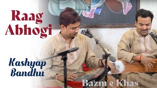 Raag Abhogi | Kashyap Bandhu | Bazm e Khas