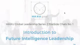 HA:KU global Leadership Chat No1: Intro to Future Intelligence Leadership with Tyler Mongan