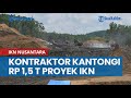 Kontraktor Raksasa Ini Kantongi Rp 1,5 T Proyek IKN Nusantara, Incar Rp 3 T Lagi