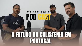 O FUTURO DA CALISTENIA EM PORTUGAL ( COM EMANUEL PARDAL & GUILHERME SÁ) EP4