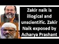 Acharya Prashant slams Dr. Zakir naik for his illogical arguments.