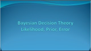 Bayesian Decision Theory : Likelihood Prior Error (E2)