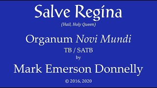 Salve Regina (Organum Novi Mundi) TB/SATB © 2016, 2020 by Mark Emerson Donnelly